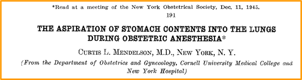 Fonte:  MENDELSON CL. The aspiration of stomach contents into the lungs during obstetric anesthesia. Am J Obstet Gynecol. 1946 Aug;52:191-205. Doi: 10.1016/s0002-9378(16)39829-5. PMID: 20993766.
